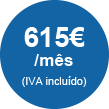 615€/mês (IVA incluído)