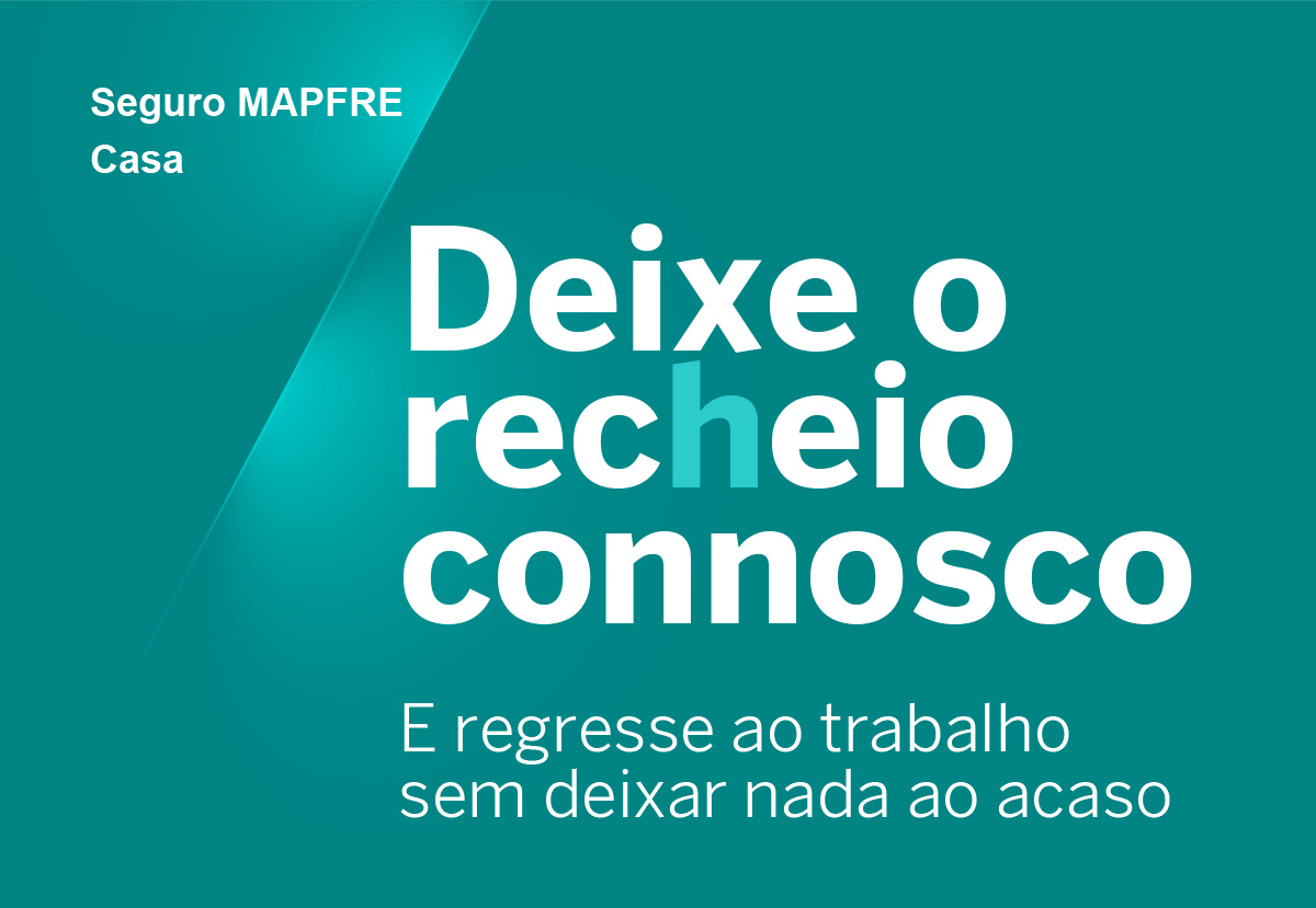 Seguro MAPFRE Casa // Deixe o recheio connosco e regresse ao trabalhosem deixar nada ao acaso