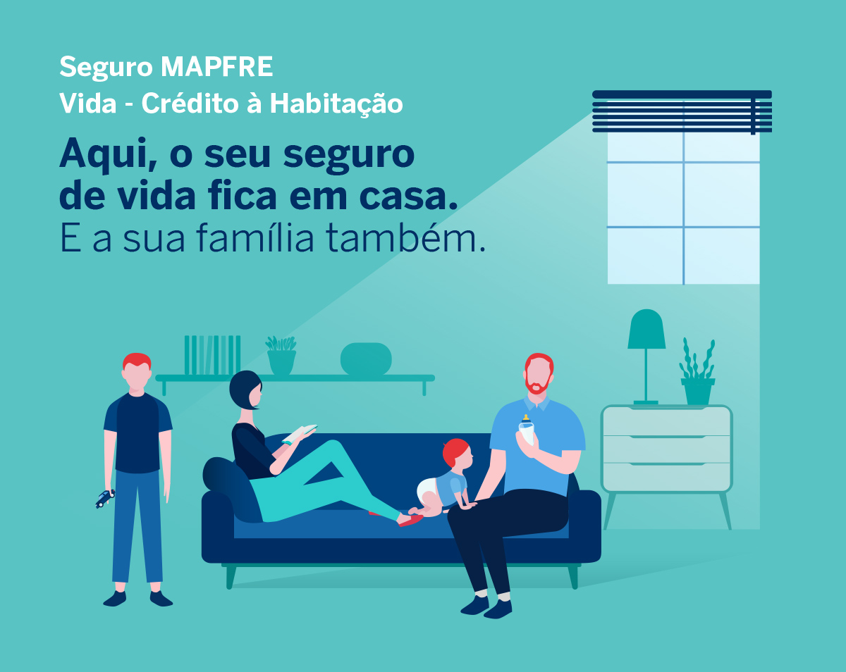 Seguro MAPFRE Vida - Crédito à Habitação. Aqui, o seu seguro de vida fica em casa. E a sua família também.
