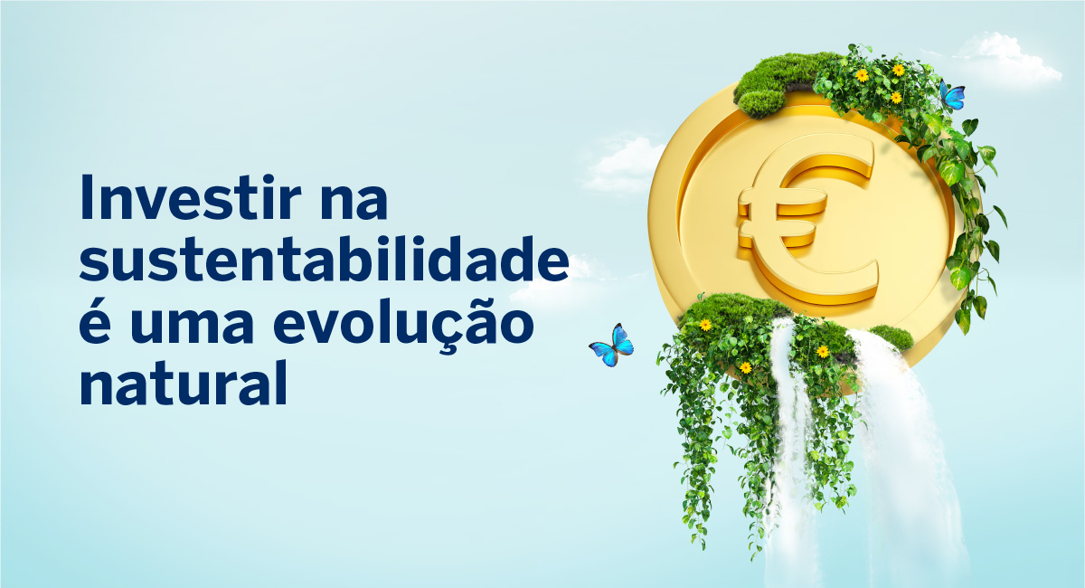 Investir na sustentabilidade é uma evolução natural.