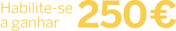 Habilite-se a ganhar 250€