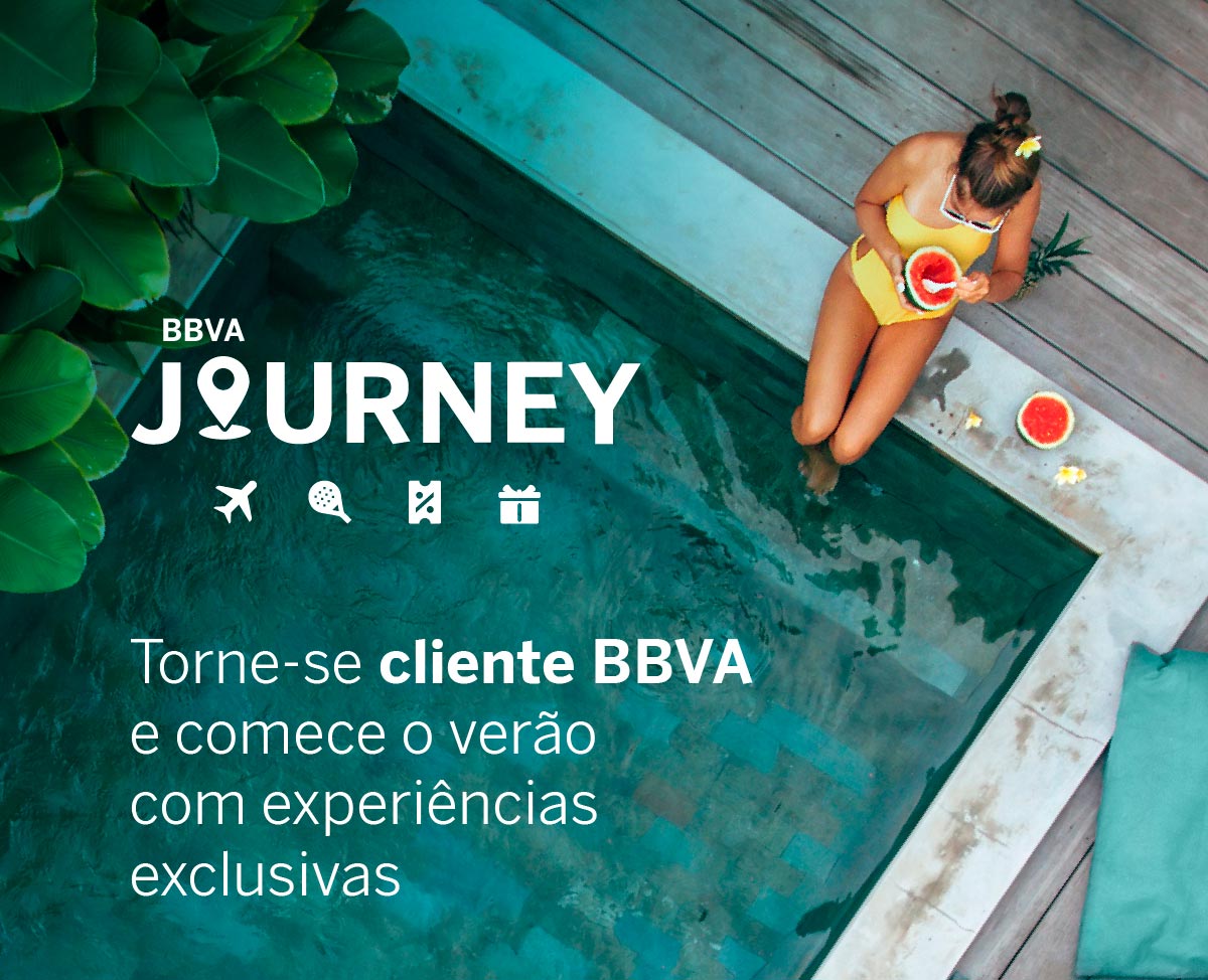 BBVA Journey. Torne-se cliente BBVA e comece o verão com experiências exclusivas
