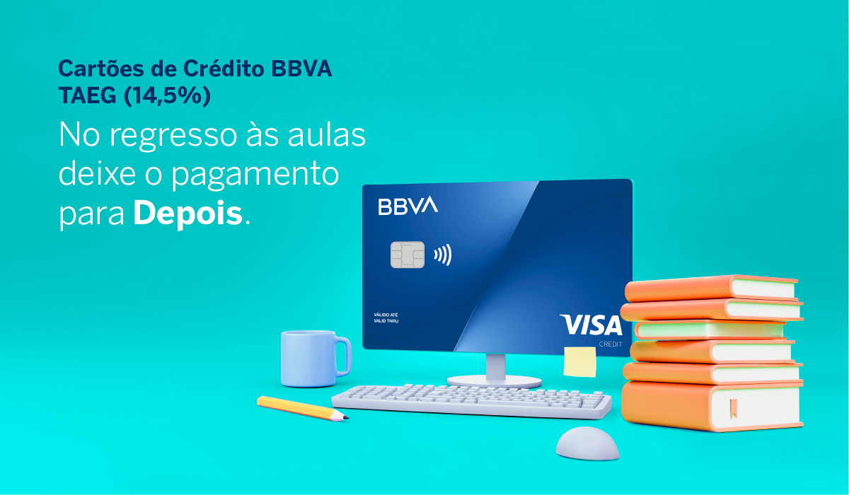 No regresso às aulas deixe o pagamento para Depois. Cartões de Crédito BBVA TAEG (14,5%)