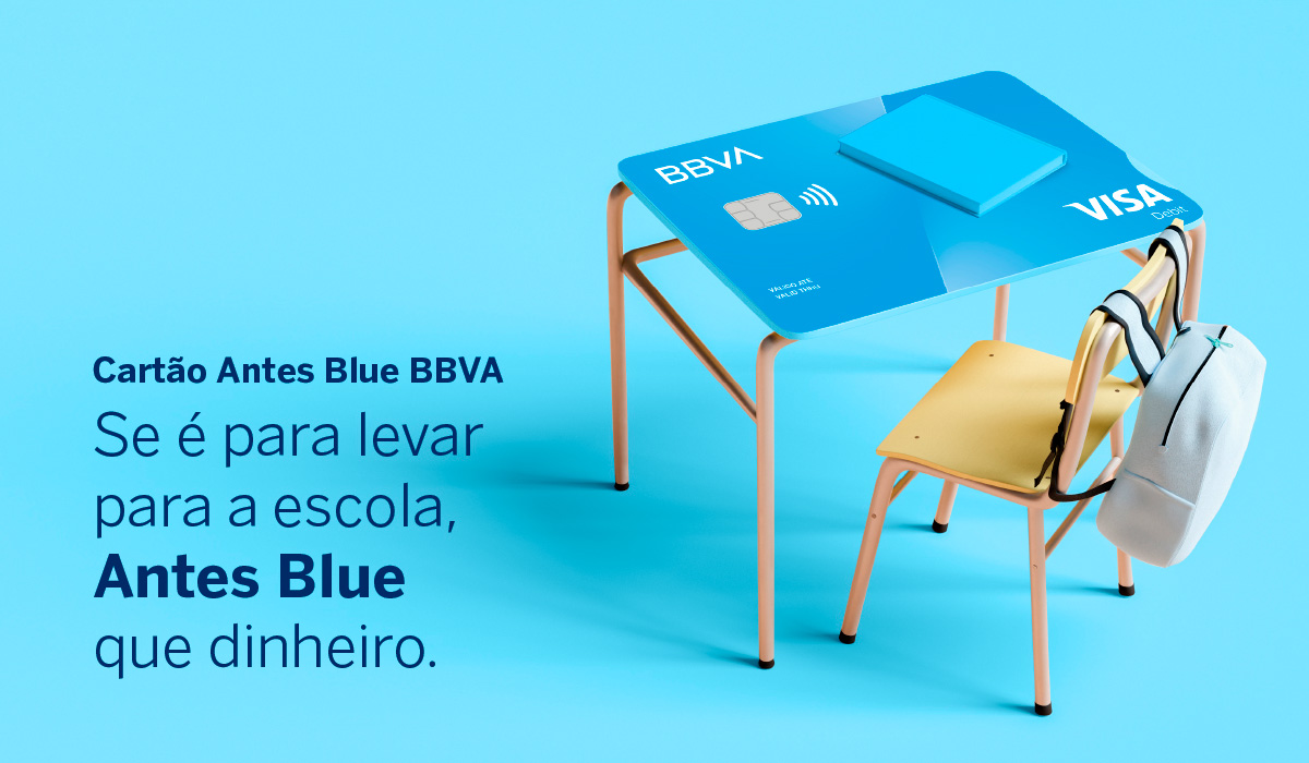 Cartão Antes Blue BBVA. Se é para levar para a escola, Antes Blue que dinheiro.