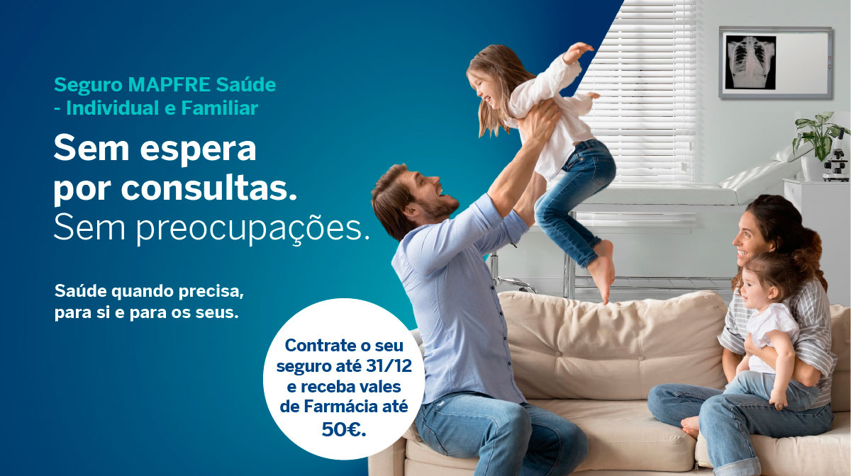 Seguro MAPFRE Saúde - Individual e Familiar. Sem espera por consultas. Sem preocupações. Saúde quando precisa, para si e para os seus.
