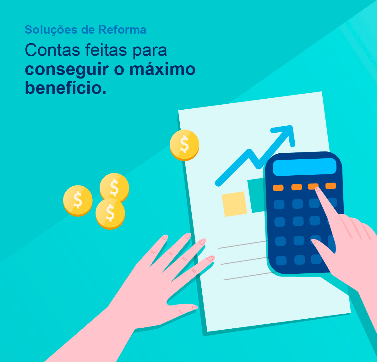 Soluções de Reforma. Contas feitas para conseguir o máximo benefício.